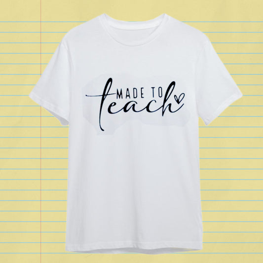 Made To Teach Shirt