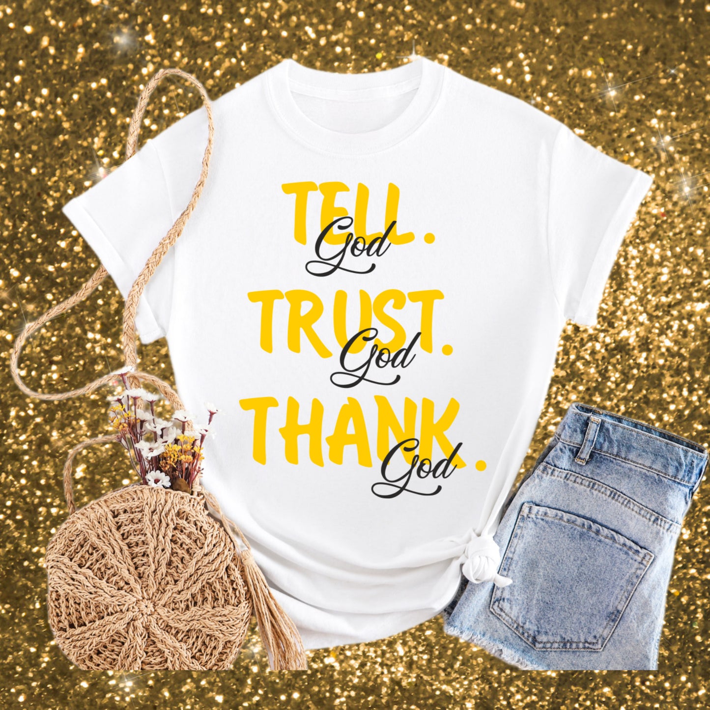 Tell God Trust God Thank God T-Shirt