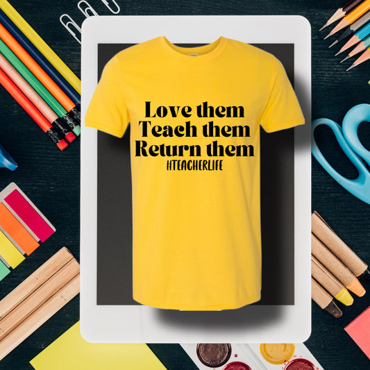 Love them, Teach them, Return them shirt