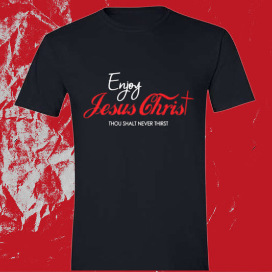 Enjoy Jesus Christ T-Shirt